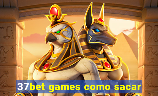 37bet games como sacar